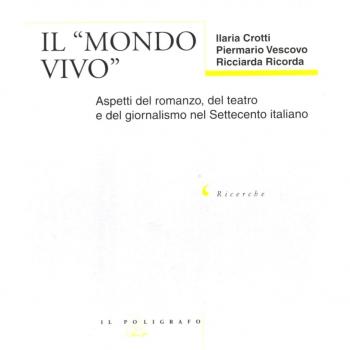 Il mondo vivo. Aspetti del romanzo, del teatro e del giornalismo nel Settecento italiano