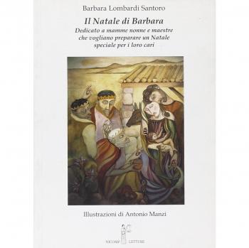 Il Natale di Barbara. Dedicato a mamme, nonne e maestre che vogliono preparare un Natale speciale per i loro cari