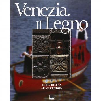 Venezia. Il legno. Ediz. italiana e inglese