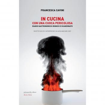 In cucina con una cuoca pericolosa. Diario gastronomico ironico e scanzonato