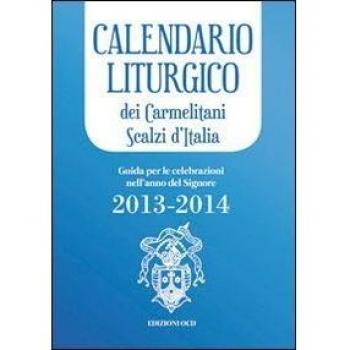 Calendario liturgico dei Carmelitani Scalzi d'Italia. Guida per le celebrazioni nell'anno del Signore 2013-2014
