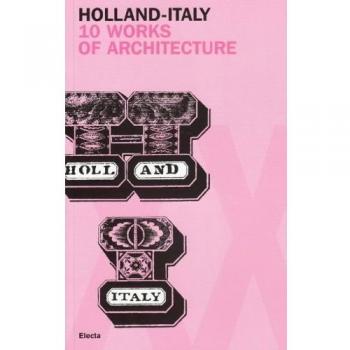 Holland-Italy. 10 works of architecture. Catalogo della mostra (18 maggio-1 luglio 2007). Ediz. inglese e italiana