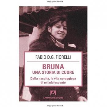 Bruna. Una storia di cuore. Dalla nascita, la vita coraggiosa di un'adolescente