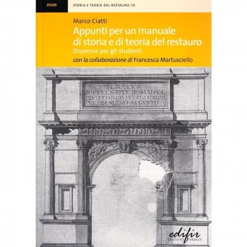 Appunti per un manuale di storia e di teoria del restauro. Dispense per gli studenti