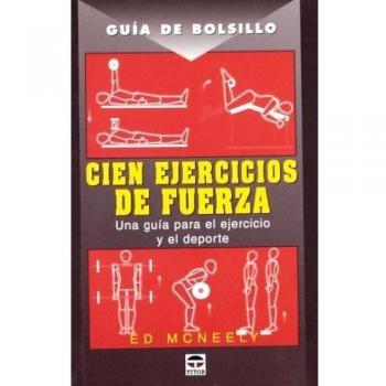 Guía de Bolsillo. Cien Ejercicios de Fuerza