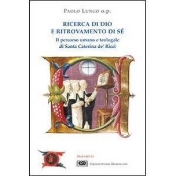 Ricerca di Dio e ritrovamento di sé. Il percorso umano e teologale di santa Caterina de' Ricci