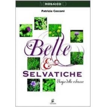 Belle e selvatiche. Elogio delle erbacce