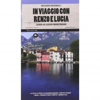 In viaggio con Renzo e Lucia. Guida ai luoghi manzoniani
