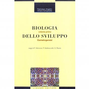 Biologia dello sviluppo. Gametogenesi (Vol. 1)