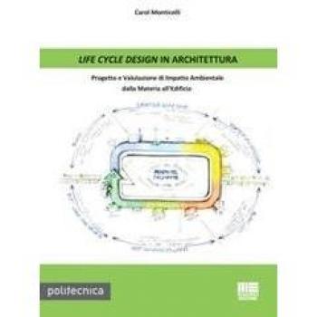 Life cycle design in architettura. Progetto e valutazione di impatto ambientale dalla materia all'edificio