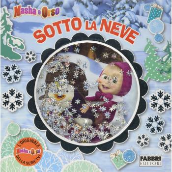 Sotto la neve. Masha e Orso. Ediz. a colori