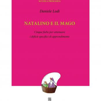 Natalino e il mago. Cinque fiabe per attenuare i deficit specifici di apprendimento