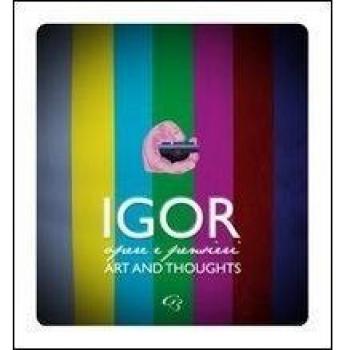 Igor. Pensieri e parole. Art and thoughts. Ediz. italiana e inglese