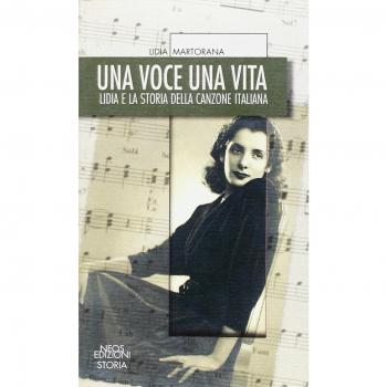 Una voce una vita. Lidia e la storia della canzone italiana