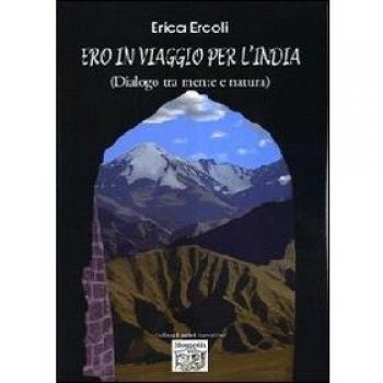 Ero in viaggio per l'India. (Dialogo tra mente e natura)