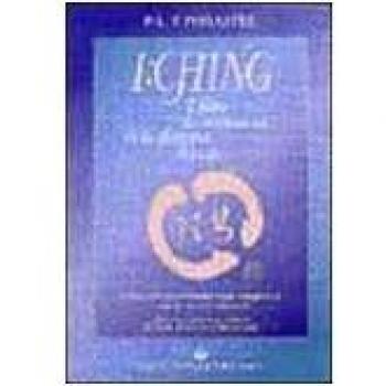 I Ching. Il libro dei mutamenti della dinastia Tsheou