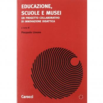 Educazione, scuole e musei. Un progetto collaborativo di innovazione di dattica