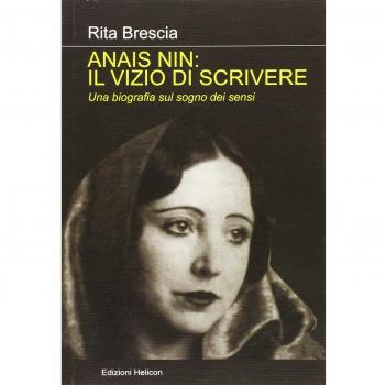 Anais Nin. Il vizio di scrivere. Una biografia sul sogno dei sensi