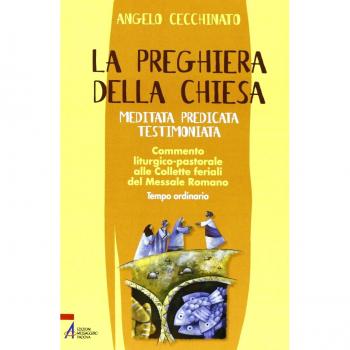 La preghiera della Chiesa. Meditata, predicata, testimoniata. Commento liturgico-pastorale alle collette feriali del messale romano (Vol. 3)