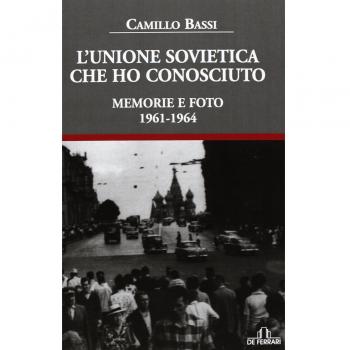 L'Unione Sovietica che ho conosciuto. Memorie e foto 1961-1964
