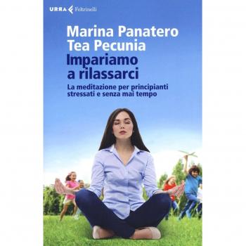 Impariamo a rilassarci. La meditazione per principianti stressati e senza mai tempo