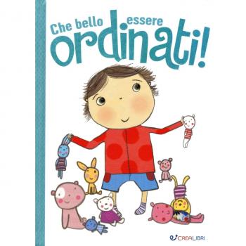 Che bello essere ordinati! Ediz. illustrata