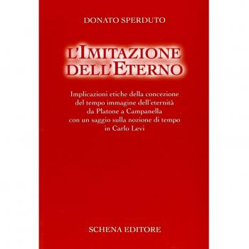 L'imitazione dell'eterno. Implicazioni etiche della concezione del tempo immagine dell'eternità da Platone a Campanella...