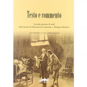 Testo e commento. Seconda giornata di studi della scuola di dottorato in letterature e filologie moderne