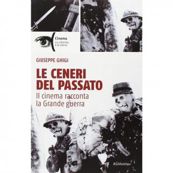 Le ceneri del passato. Il cinema racconta la Grande guerra