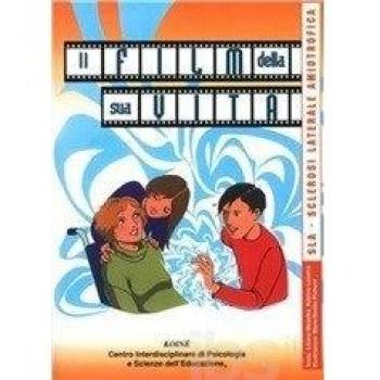 Il film della sua vita. SLA sclerosi laterale amiotrofica