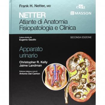 Netter. Atlante di anatomia fisiopatologia e clinica: apparato urinario