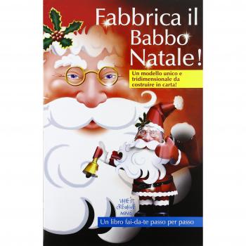 Fabbrica il Babbo Natale! Un modello unico e tridimensionale da costruire in carta!