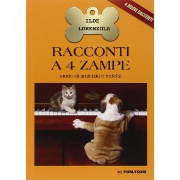 Racconti a 4 zampe. Storie di amicizia e fedeltà