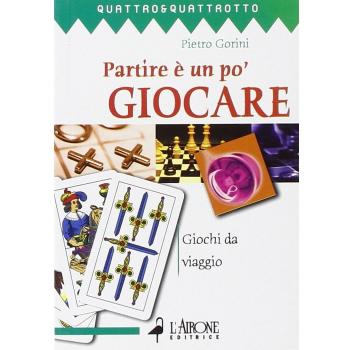 Partire è un po' giocare. Giochi da viaggio