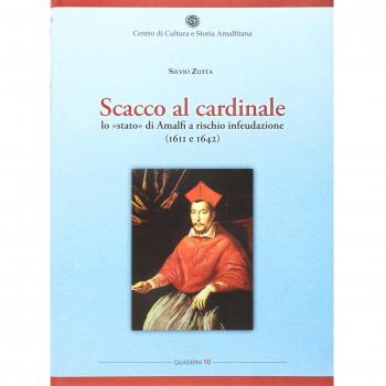 Scacco al cardinale. Lo «stato» di Amalfi a rischio infeudazione (1611 e 1642)