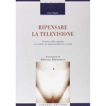 Ripensare la televisione. Pratiche dello sguardo tra sistemi di rappresentazione e verità