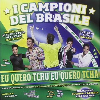 I Campioni Del Brasile Eu Quero Tchu, Eu Quero Tcha