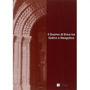 Il Duomo di Erice tra gotico e neogotico. Atti della Giornata di studi (16 dicembre 2006)
