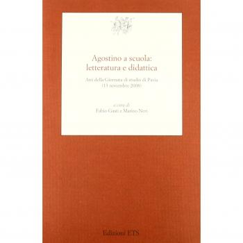 Agostino a scuola: letteratura e didattica -Atti della Giornata di studio (2008)