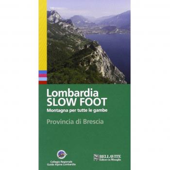 Lombardia slow foot. Montagna per tutte le gambe. Provincia di Brescia