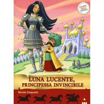 Luna lucente, principessa invincibile. Storie nelle storie