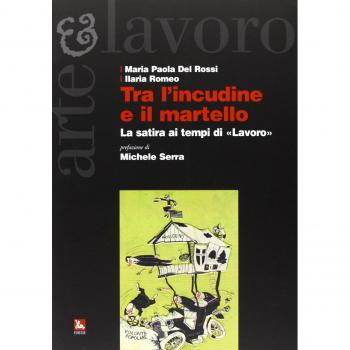 Tra l'incudine e il martello. La satira ai tempi di «Lavoro»