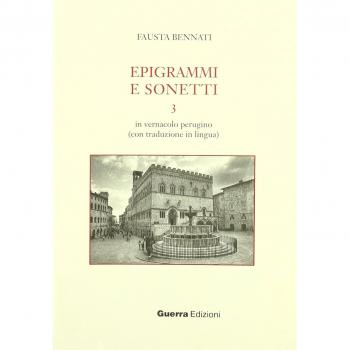 Epigrammi e sonetti 3. In vernacolo perugino (con traduzione in lingua)
