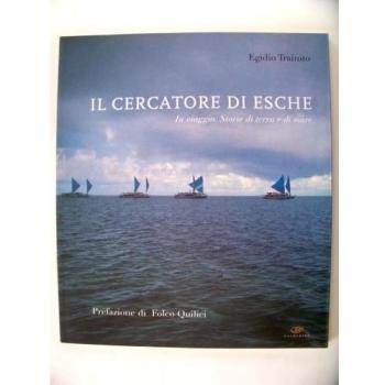 Il cercatore di esche. In viaggio. Storie di terra e di mare