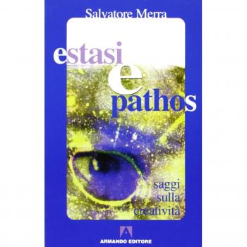 Estasi e pathos. Saggi sulla creatività