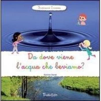 Da dove viene l'acqua che beviamo? Scopriamo insieme