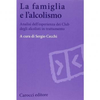 La famiglia e l'alcolismo. Analisi dell'esperienza dei Club degli alcolisti in trattamento