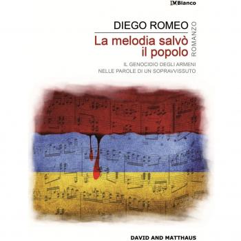 La melodia salvò il popolo. Il genocidio degli armeni nelle parole di un sopravvissuto