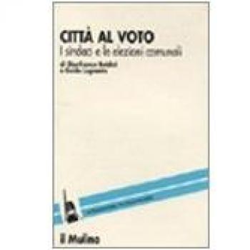 Città al voto. I sindaci e le elezioni comunali