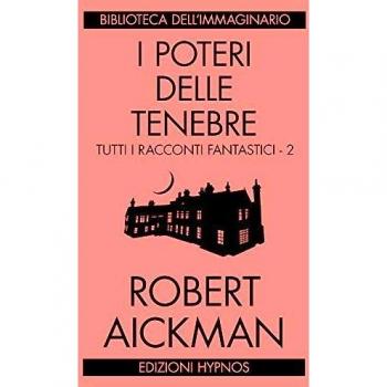 I poteri delle tenebre. Tutti i racconti fantastici (Vol. 2)